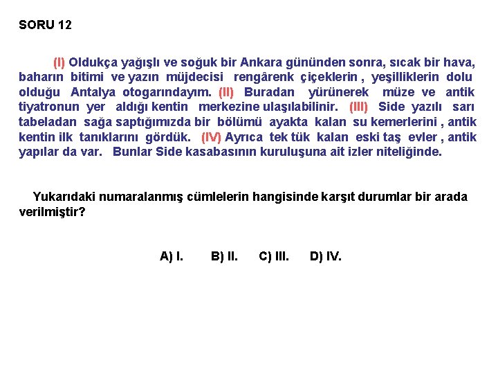 SORU 12 (I) Oldukça yağışlı ve soğuk bir Ankara gününden sonra, sıcak bir hava,