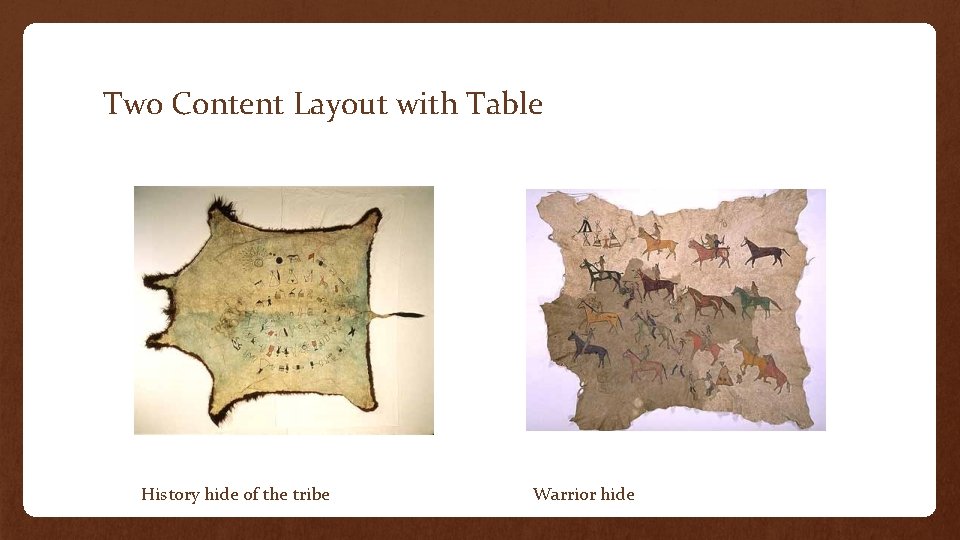 Two Content Layout with Table History hide of the tribe Warrior hide 