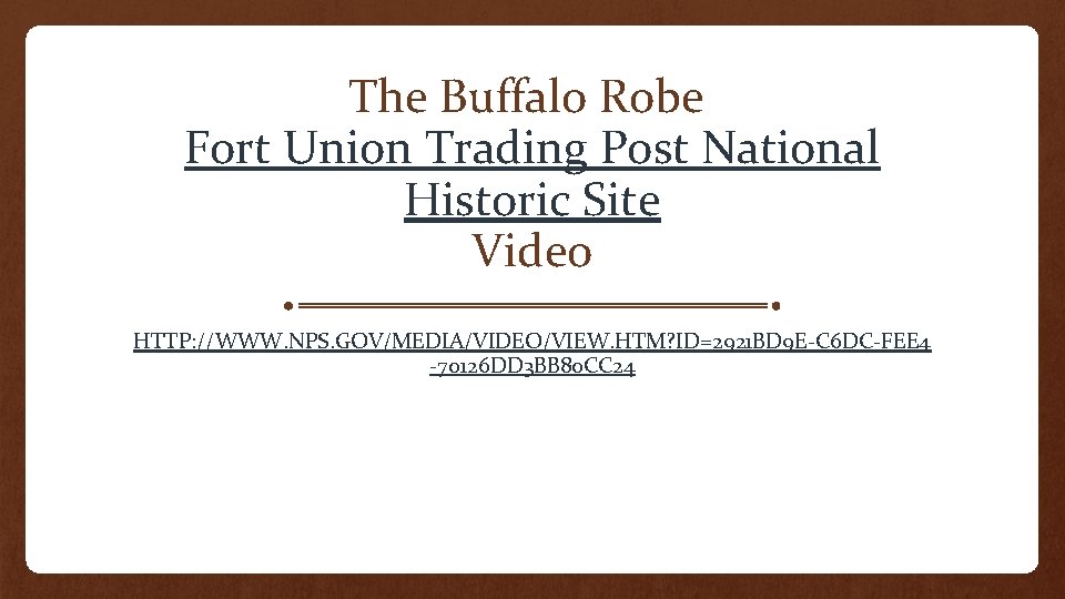 The Buffalo Robe Fort Union Trading Post National Historic Site Video HTTP: //WWW. NPS.