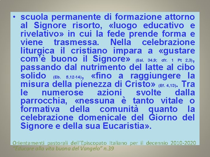  • scuola permanente di formazione attorno al Signore risorto, «luogo educativo e rivelativo»