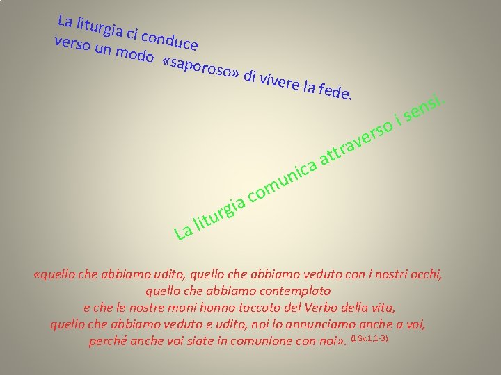 La litur gia ci co nduce verso u n modo «sapor oso» di viver