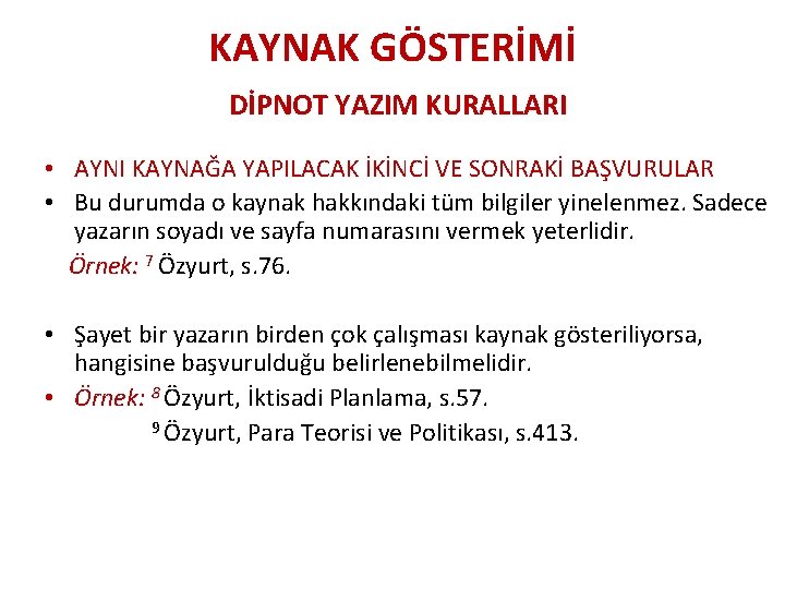 KAYNAK GÖSTERİMİ DİPNOT YAZIM KURALLARI • AYNI KAYNAĞA YAPILACAK İKİNCİ VE SONRAKİ BAŞVURULAR •