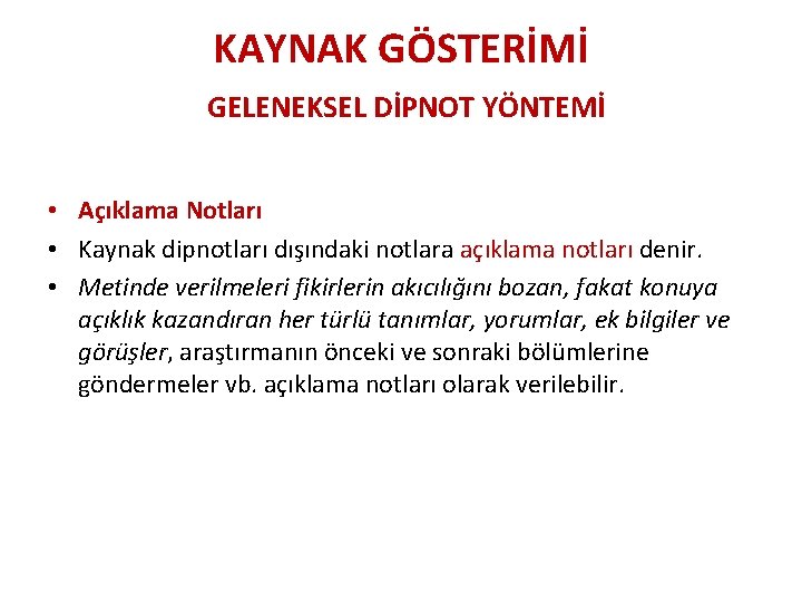 KAYNAK GÖSTERİMİ GELENEKSEL DİPNOT YÖNTEMİ • Açıklama Notları • Kaynak dipnotları dışındaki notlara açıklama