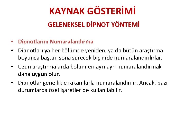KAYNAK GÖSTERİMİ GELENEKSEL DİPNOT YÖNTEMİ • Dipnotlarını Numaralandırma • Dipnotları ya her bölümde yeniden,