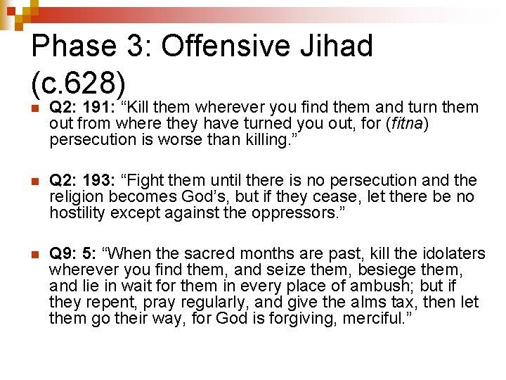 Phase 3: Offensive Jihad (c. 628) n Q 2: 191: “Kill them wherever you