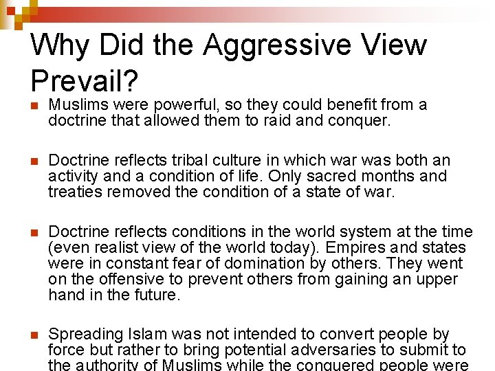 Why Did the Aggressive View Prevail? n Muslims were powerful, so they could benefit