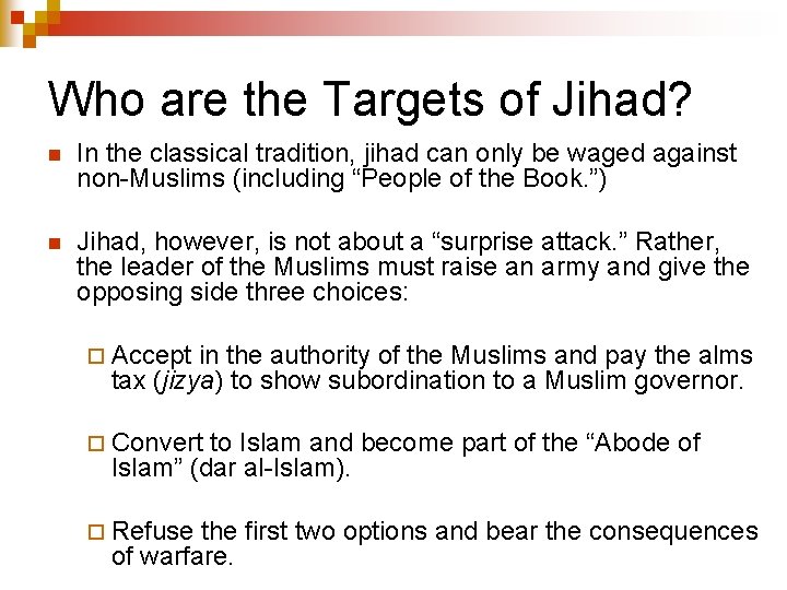 Who are the Targets of Jihad? n In the classical tradition, jihad can only