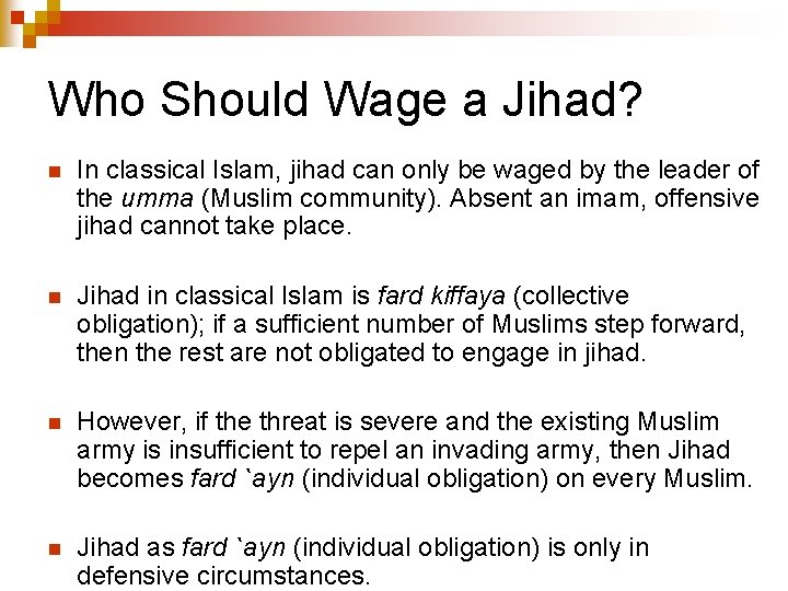 Who Should Wage a Jihad? n In classical Islam, jihad can only be waged