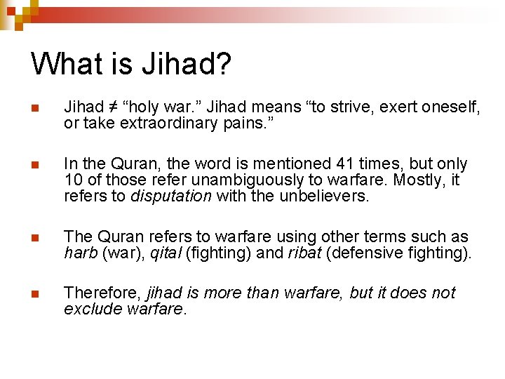 What is Jihad? n Jihad ≠ “holy war. ” Jihad means “to strive, exert