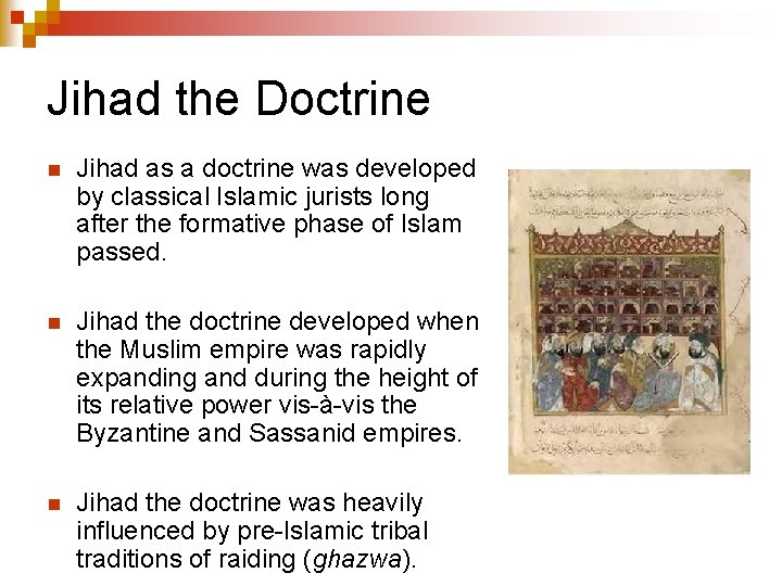 Jihad the Doctrine n Jihad as a doctrine was developed by classical Islamic jurists