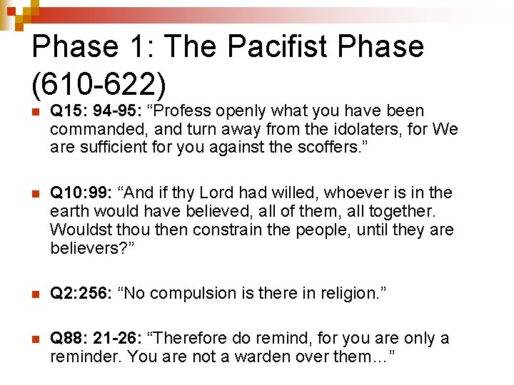 Phase 1: The Pacifist Phase (610 -622) n Q 15: 94 -95: “Profess openly