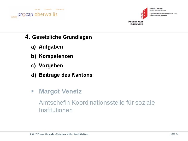 4. Gesetzliche Grundlagen a) Aufgaben b) Kompetenzen c) Vorgehen d) Beiträge des Kantons §