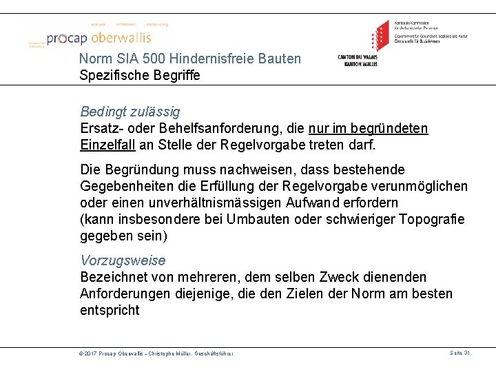 Norm SIA 500 Hindernisfreie Bauten Spezifische Begriffe Bedingt zulässig Ersatz- oder Behelfsanforderung, die nur