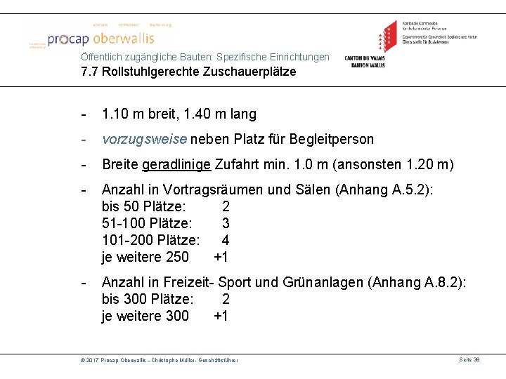 Öffentlich zugängliche Bauten: Spezifische Einrichtungen 7. 7 Rollstuhlgerechte Zuschauerplätze - 1. 10 m breit,