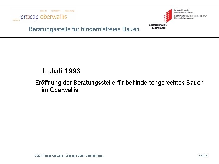 Beratungsstelle für hindernisfreies Bauen 1. Juli 1993 Eröffnung der Beratungsstelle für behindertengerechtes Bauen im