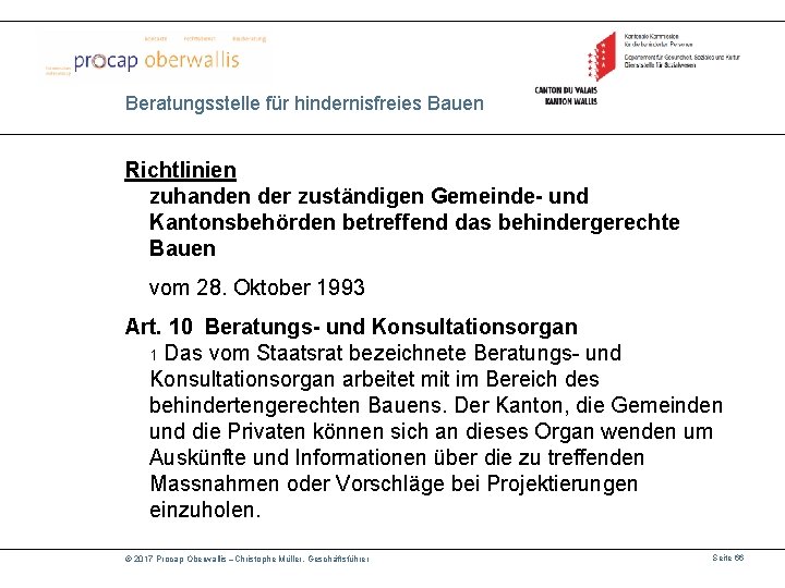 Beratungsstelle für hindernisfreies Bauen Richtlinien zuhanden der zuständigen Gemeinde- und Kantonsbehörden betreffend das behindergerechte