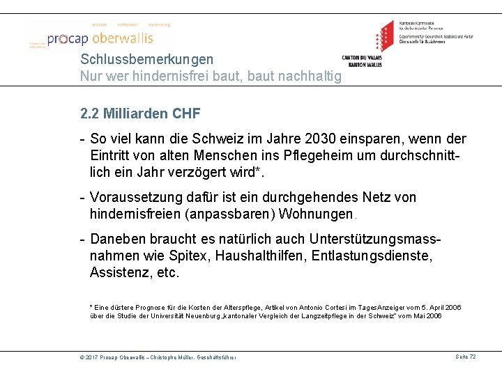 Schlussbemerkungen Nur wer hindernisfrei baut, baut nachhaltig 2. 2 Milliarden CHF - So viel