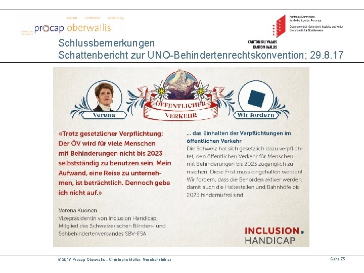 Schlussbemerkungen Schattenbericht zur UNO-Behindertenrechtskonvention; 29. 8. 17 © 2017 Procap Oberwallis –Christophe Müller, Geschäftsführer