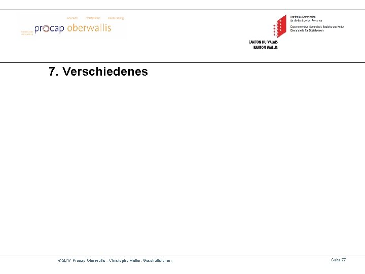 7. Verschiedenes © 2017 Procap Oberwallis –Christophe Müller, Geschäftsführer Seite 77 