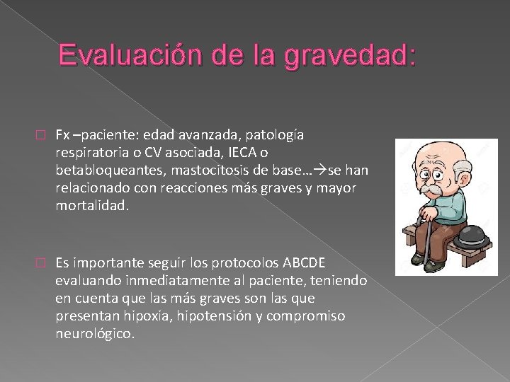 Evaluación de la gravedad: � Fx –paciente: edad avanzada, patología respiratoria o CV asociada,