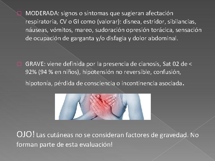 � MODERADA: signos o síntomas que sugieran afectación respiratoria, CV o GI como (valorar):