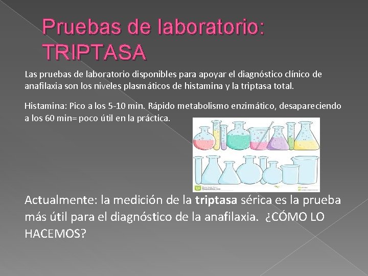 Pruebas de laboratorio: TRIPTASA Las pruebas de laboratorio disponibles para apoyar el diagnóstico clínico