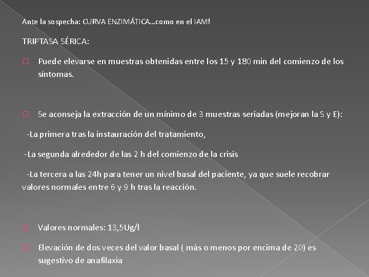 Ante la sospecha: CURVA ENZIMÁTICA…como en el IAM! TRIPTASA SÉRICA: � Puede elevarse en