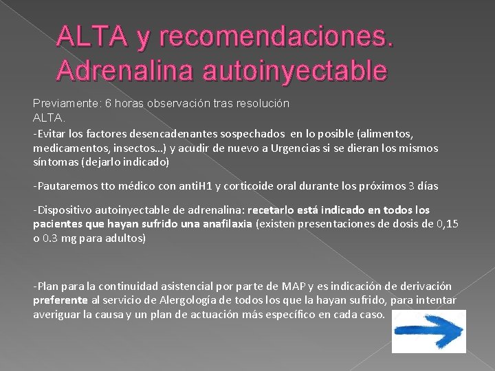 ALTA y recomendaciones. Adrenalina autoinyectable Previamente: 6 horas observación tras resolución ALTA. -Evitar los