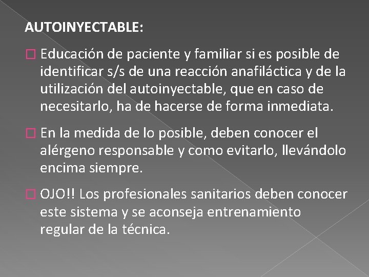 AUTOINYECTABLE: � Educación de paciente y familiar si es posible de identificar s/s de