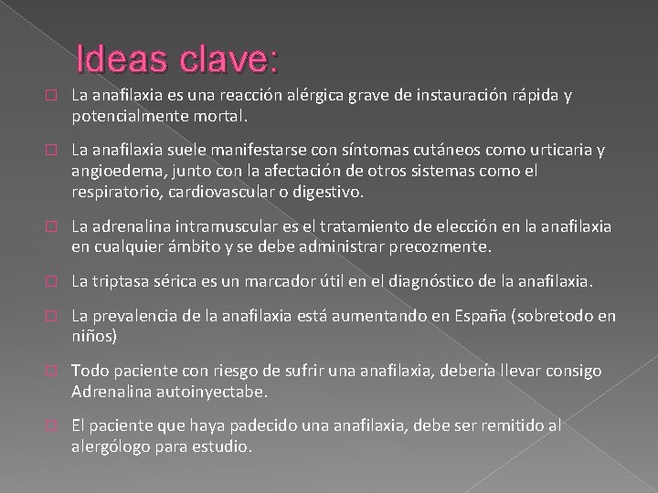 Ideas clave: � La anafilaxia es una reacción alérgica grave de instauración rápida y