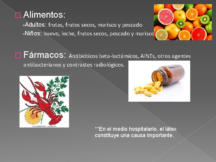 � Alimentos: -Adultos: frutas, frutos secos, marisco y pescado -Niños: huevo, leche, frutos secos,