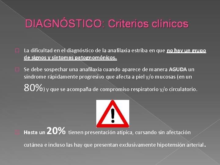 DIAGNÓSTICO: Criterios clínicos � La dificultad en el diagnóstico de la anafilaxia estriba en