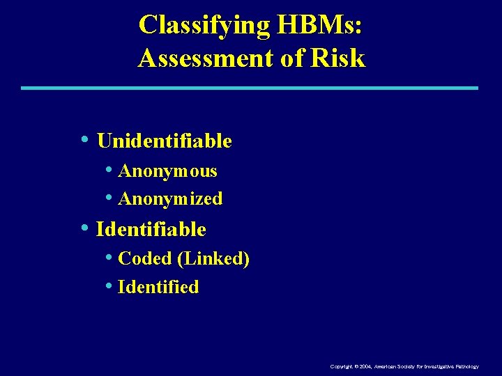 Classifying HBMs: Assessment of Risk • Unidentifiable • Anonymous • Anonymized • Identifiable •