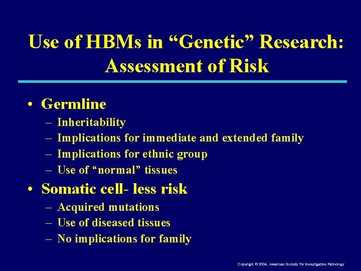 Use of HBMs in “Genetic” Research: Assessment of Risk • Germline – – Inheritability