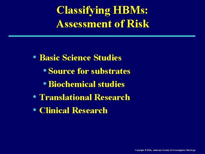 Classifying HBMs: Assessment of Risk • Basic Science Studies • Source for substrates •