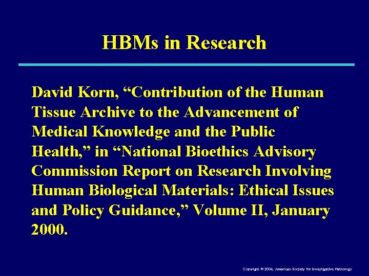HBMs in Research David Korn, “Contribution of the Human Tissue Archive to the Advancement