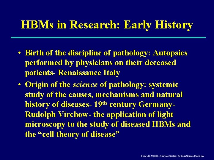 HBMs in Research: Early History • Birth of the discipline of pathology: Autopsies performed