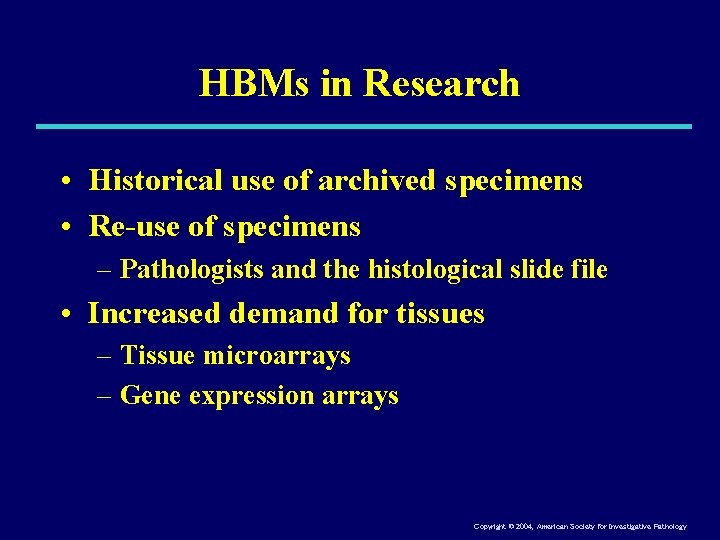 HBMs in Research • Historical use of archived specimens • Re-use of specimens –