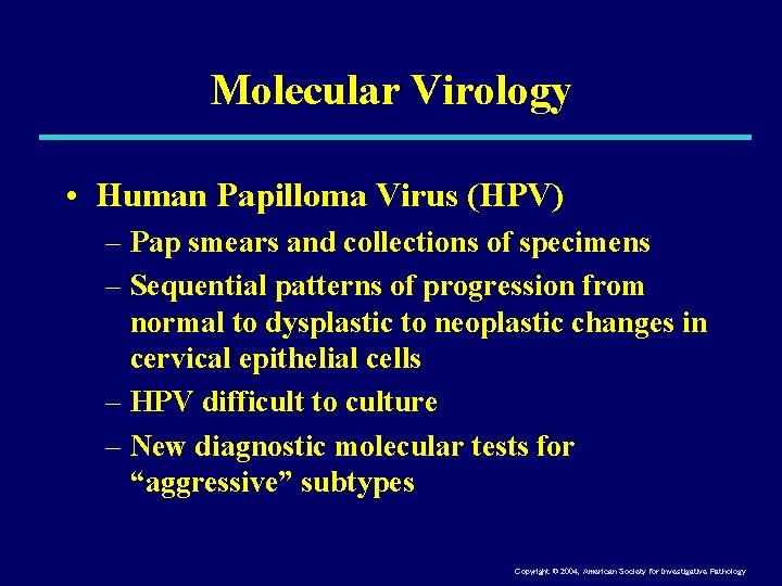 Molecular Virology • Human Papilloma Virus (HPV) – Pap smears and collections of specimens