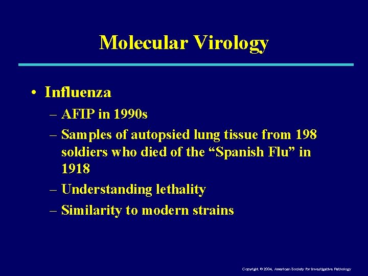 Molecular Virology • Influenza – AFIP in 1990 s – Samples of autopsied lung