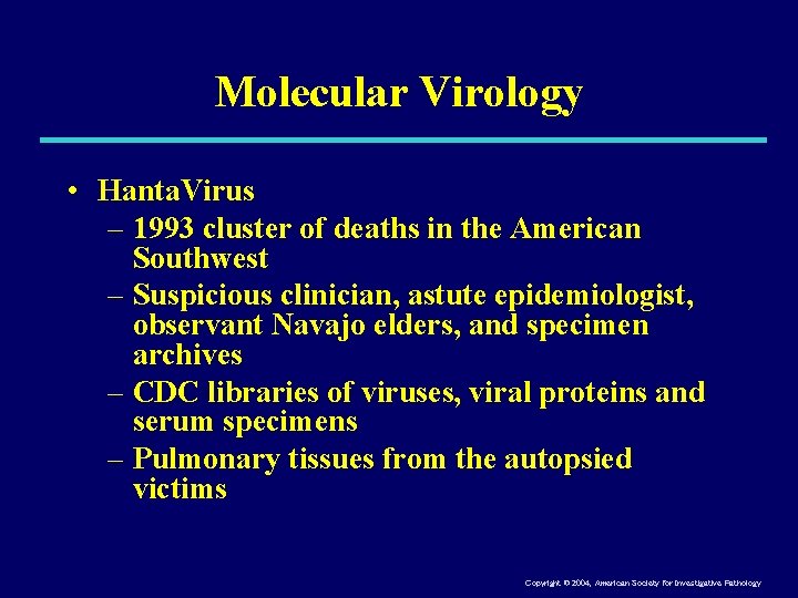 Molecular Virology • Hanta. Virus – 1993 cluster of deaths in the American Southwest