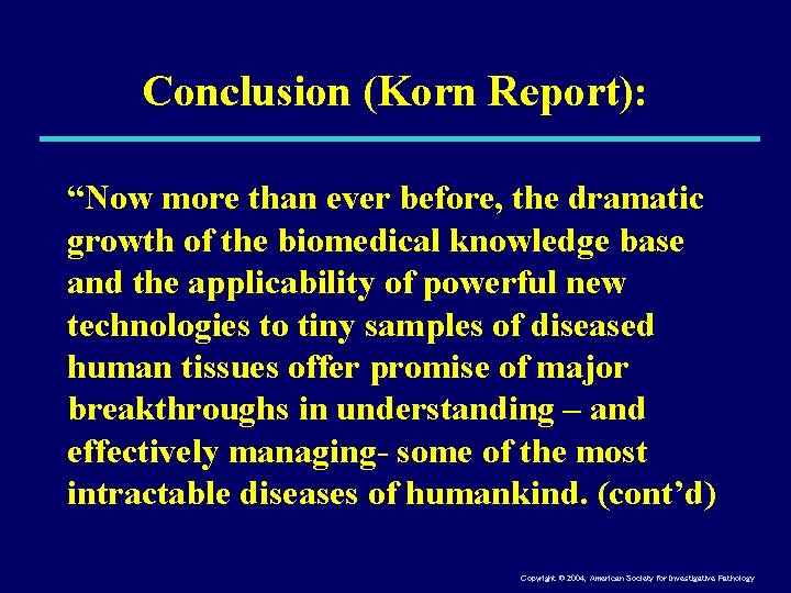 Conclusion (Korn Report): “Now more than ever before, the dramatic growth of the biomedical