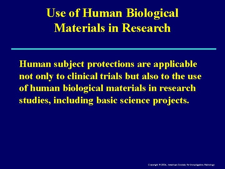 Use of Human Biological Materials in Research Human subject protections are applicable not only