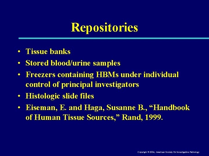Repositories • Tissue banks • Stored blood/urine samples • Freezers containing HBMs under individual