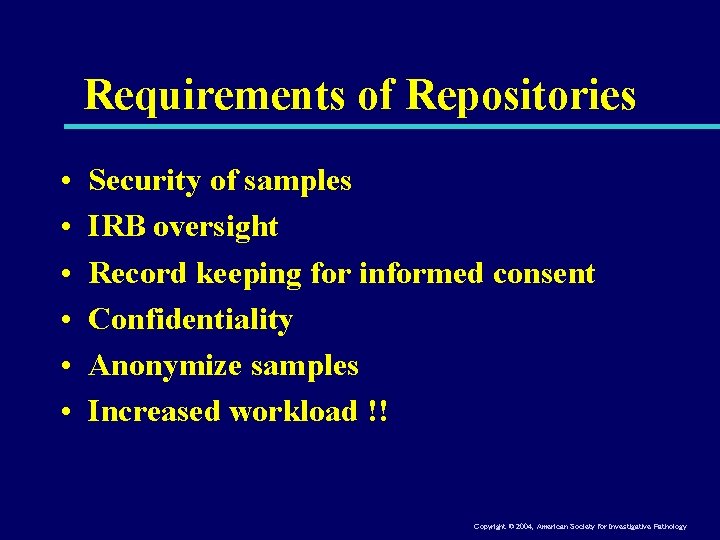 Requirements of Repositories • • • Security of samples IRB oversight Record keeping for