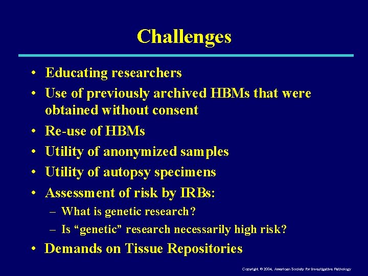 Challenges • Educating researchers • Use of previously archived HBMs that were obtained without