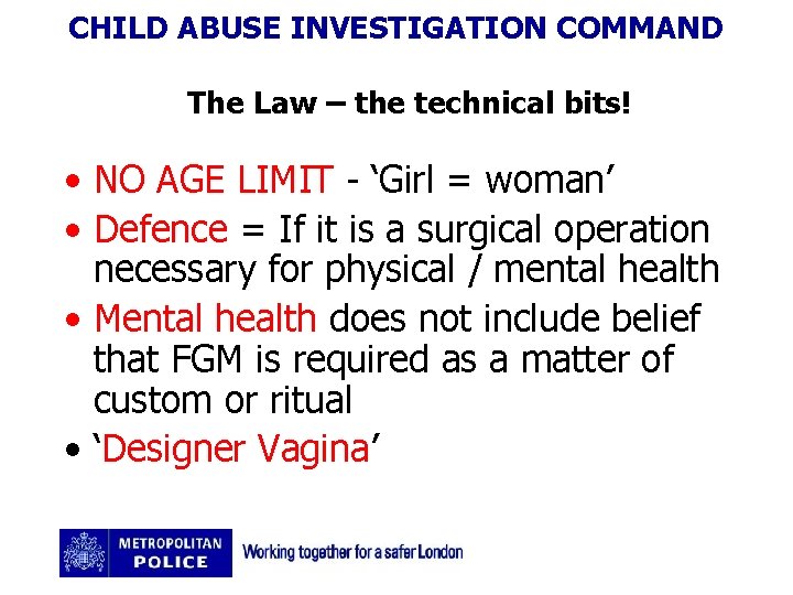CHILD ABUSE INVESTIGATION COMMAND The Law – the technical bits! • NO AGE LIMIT