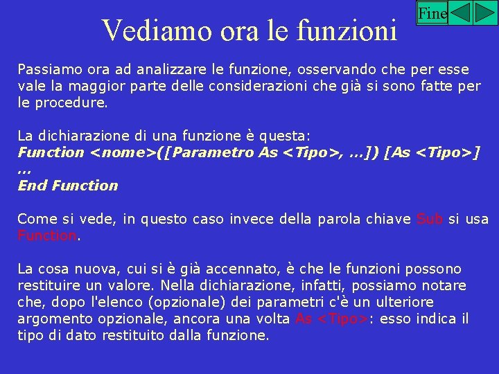 Vediamo ora le funzioni Fine Passiamo ora ad analizzare le funzione, osservando che per