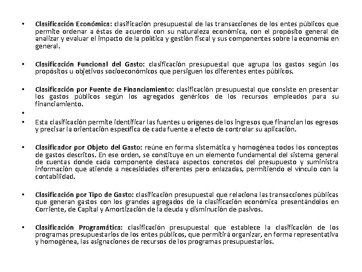  • Clasificación Económica: clasificación presupuestal de las transacciones de los entes públicos que