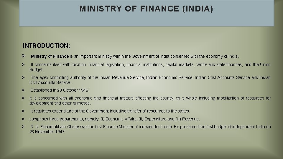 MINISTRY OF FINANCE (INDIA) INTRODUCTION: Ø Ministry of Finance is an important ministry within